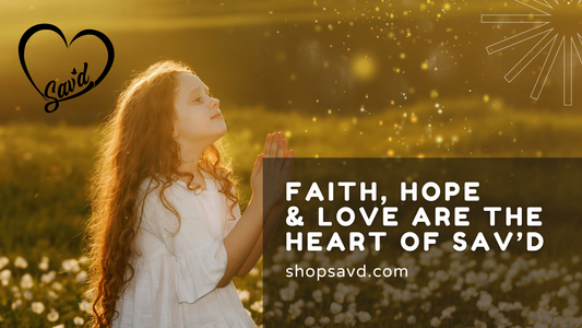 Why Faith, Hope, and Love Are at the Heart of Sav’d’s Designs