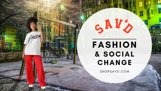 How Sav’d Unites Fashion and Social Change for a Brighter Future